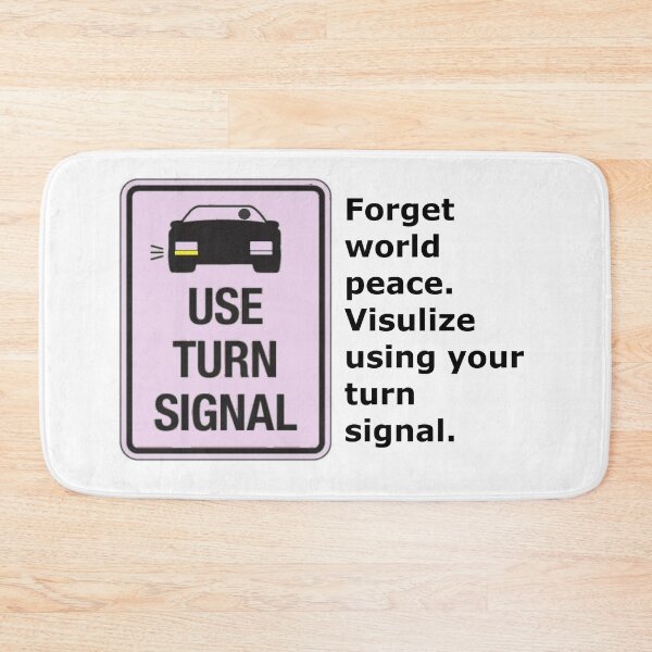 Item preview, Forget world peace. Visulize using your turn signal. designed and sold by DistinguishedMe.