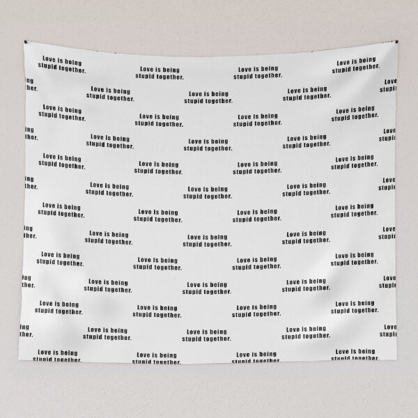 Item preview, Love is being stupid together. designed and sold by Hiross.
