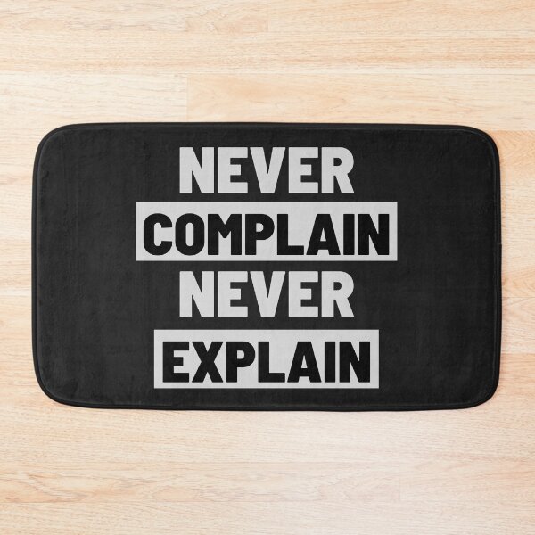 Item preview, Never Complain Never Explain Black and White Font Simple Plain Design designed and sold by Nepaz-Designs.