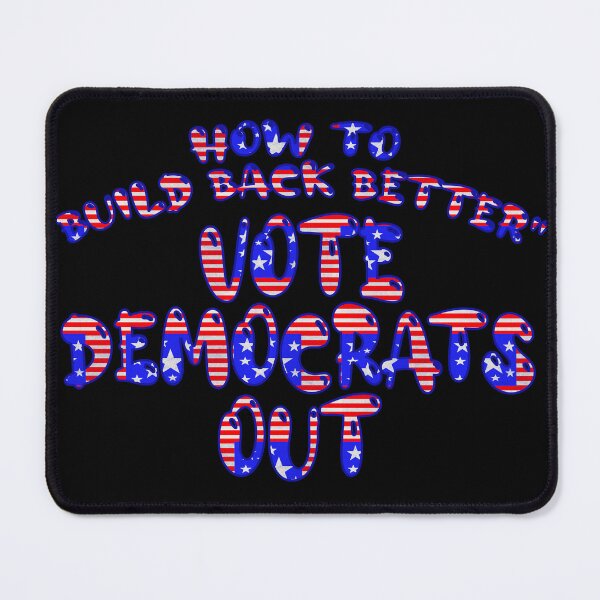 Item preview, HOW TO BUILD BACK BETTER VOTE DEMOCRATS OUT designed and sold by carolina1.