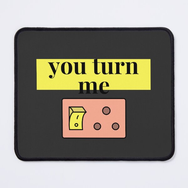 Item preview, You turn me ON designed and sold by EngineersArt.