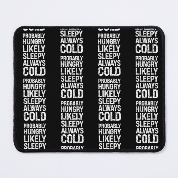 Item preview, Probably Hungry Likely Sleepy Always Cold ,Funny Freaking Cold Graphic,Women's  Casual Sarcastic Quote,Distressed Text designed and sold by pedrored369.