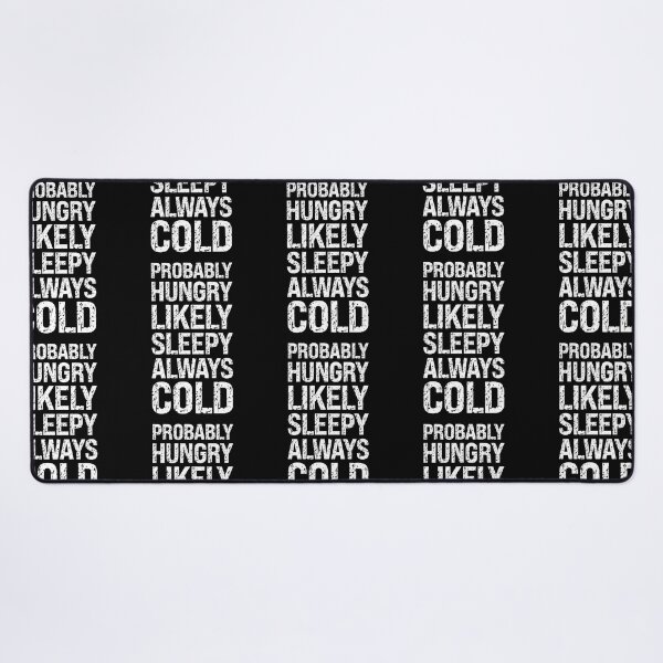 Item preview, Probably Hungry Likely Sleepy Always Cold ,Funny Freaking Cold Graphic,Women's Casual Sarcastic Quote,Distressed Text designed and sold by pedrored369.