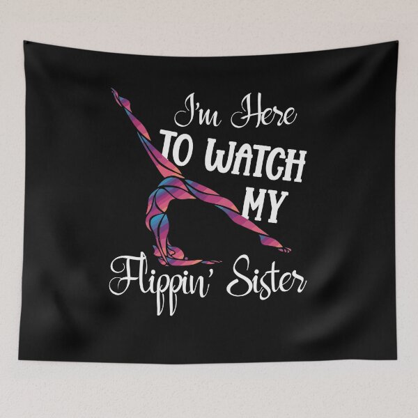 Item preview, I'm Here To Watch My Flippin Sister Funny Gymnast Cheer designed and sold by Dressed For  Duty.
