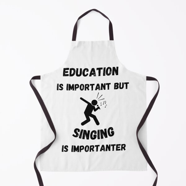 Item preview, Education Is Important But Singing Is Importanter designed and sold by LuckyKermit.