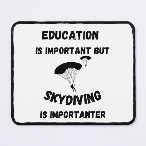 Item preview, Education Is Important But Skydiving Is Importanter designed and sold by LuckyKermit.