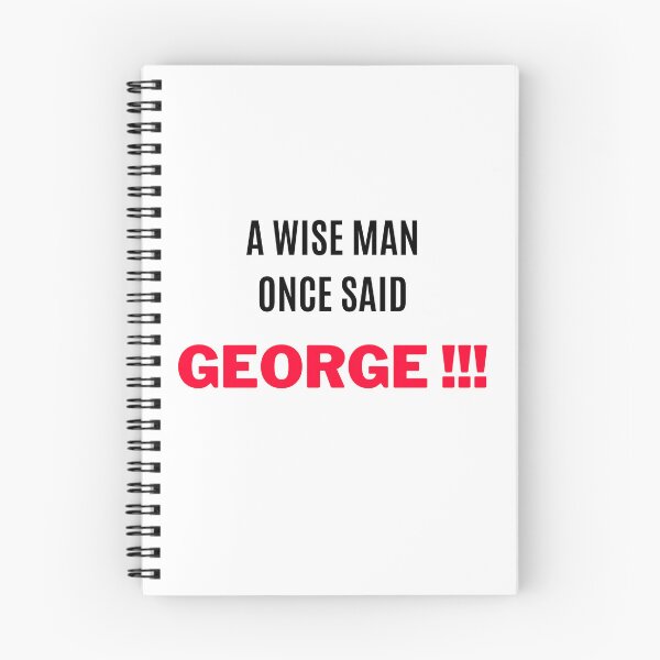Item preview, A Wise Man Once Said, "GEORGE !!!" 2 designed and sold by F1TwoTee.