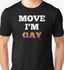 Move I'm Gay Unisex T-Shirt