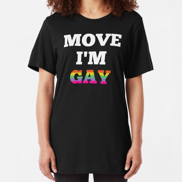 Move I'm Gay Slim Fit T-Shirt