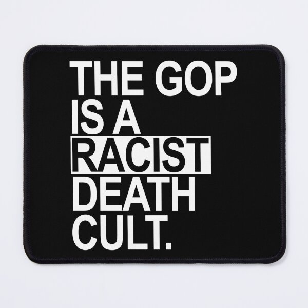 Item preview, The GOP is a racist death cult - WHITE BOX designed and sold by Thelittlelord.