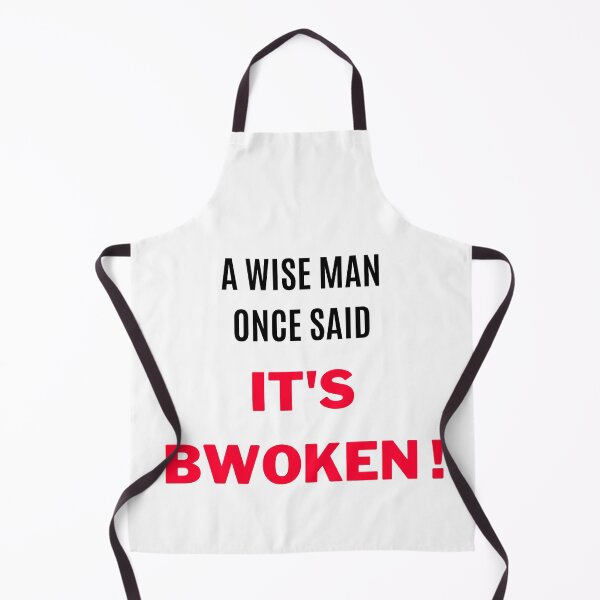 Item preview, A Wise Man Once Said, "I'ts Bwoken !" (2) designed and sold by F1TwoTee.