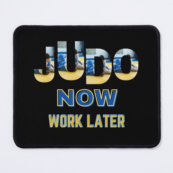 Item preview, Judo now work later, funny saying, Judo pun, martial arts designed and sold by allycat57.