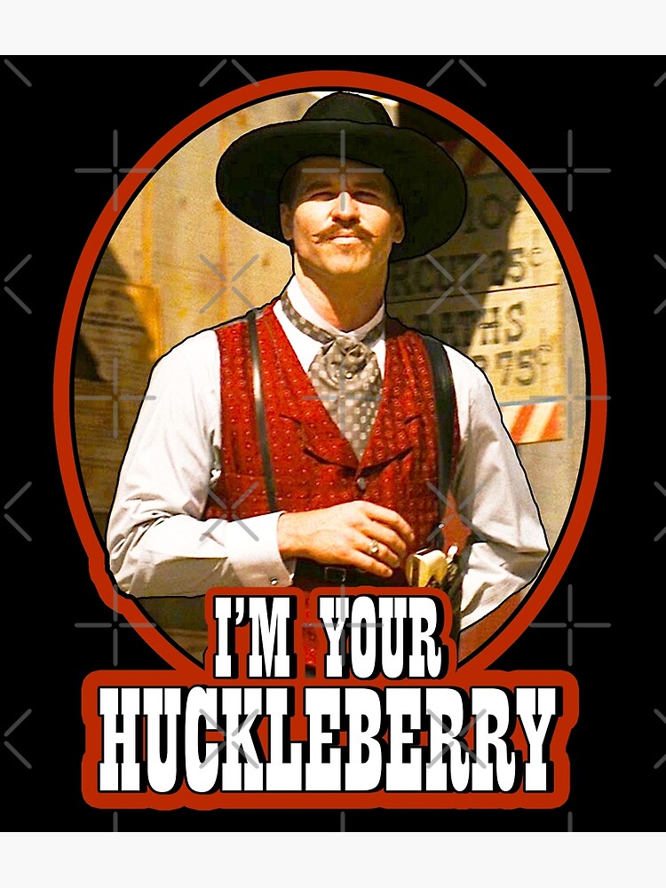 "Doc Holliday I'm Your Huckleberry" Poster for Sale by mimicool317