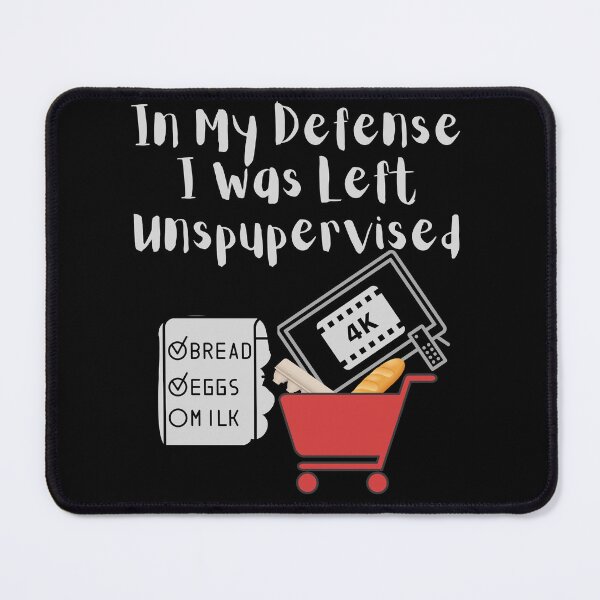Item preview, In My Defense, I Was Left Unsupervised - Shopping designed and sold by MacAndMoose.