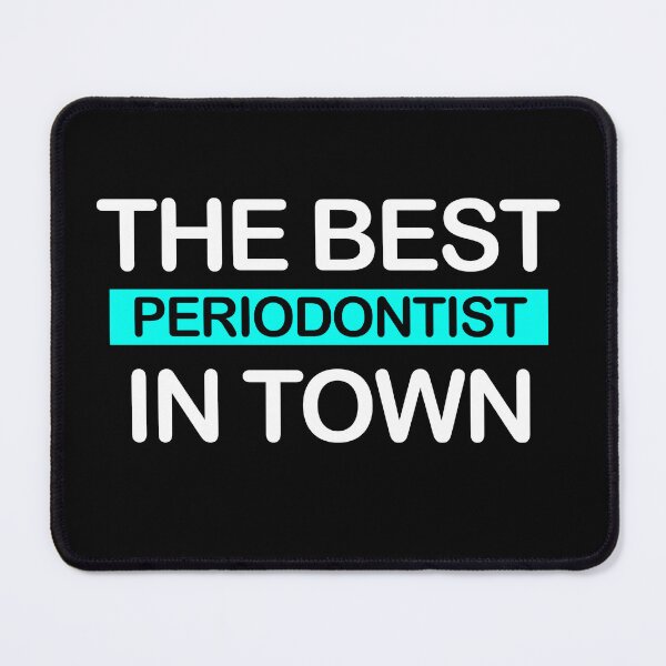 Item preview, The Best Periodontist In Town | Gift for Periodontist designed and sold by ShopiDentistry.