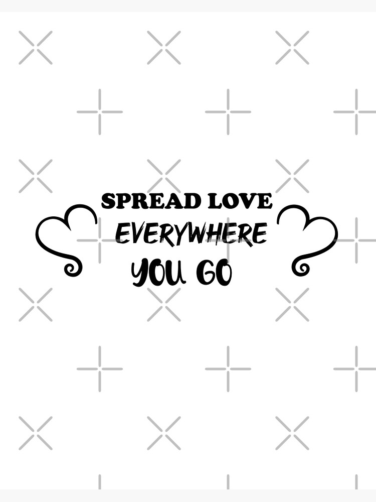 Spread Love Everywhere You Go - Art Print