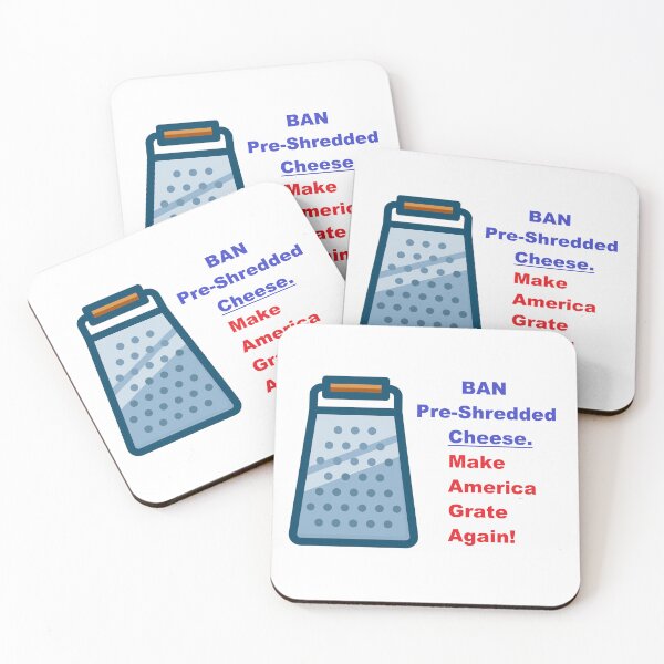 Item preview, Ban Pre-Shreeded Cheese. Make America Grate Again! designed and sold by DistinguishedMe.
