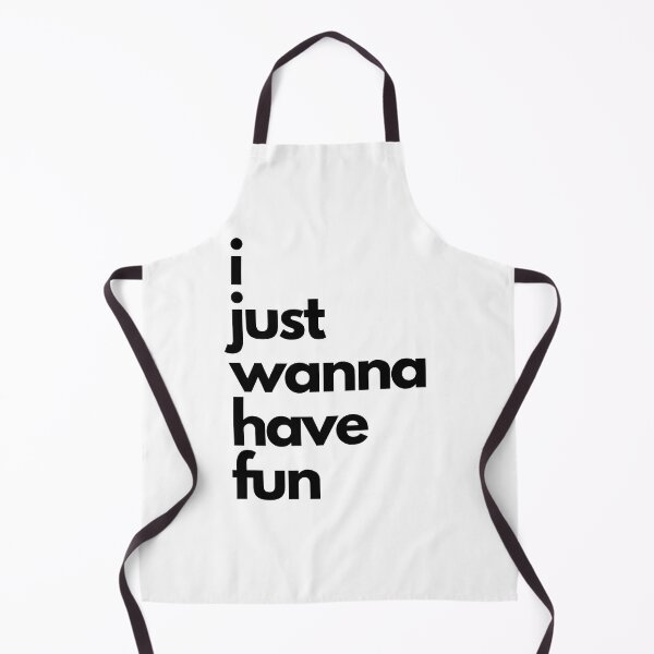 Item preview, I Just Wanna Have Fun designed and sold by NiftyTees.