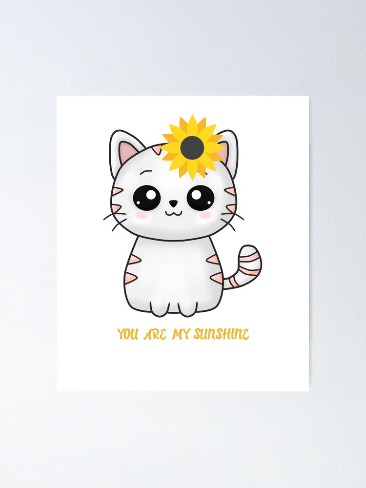"you are my sunshine cat sunflower" Poster for Sale by SamXDesigns Redbubble