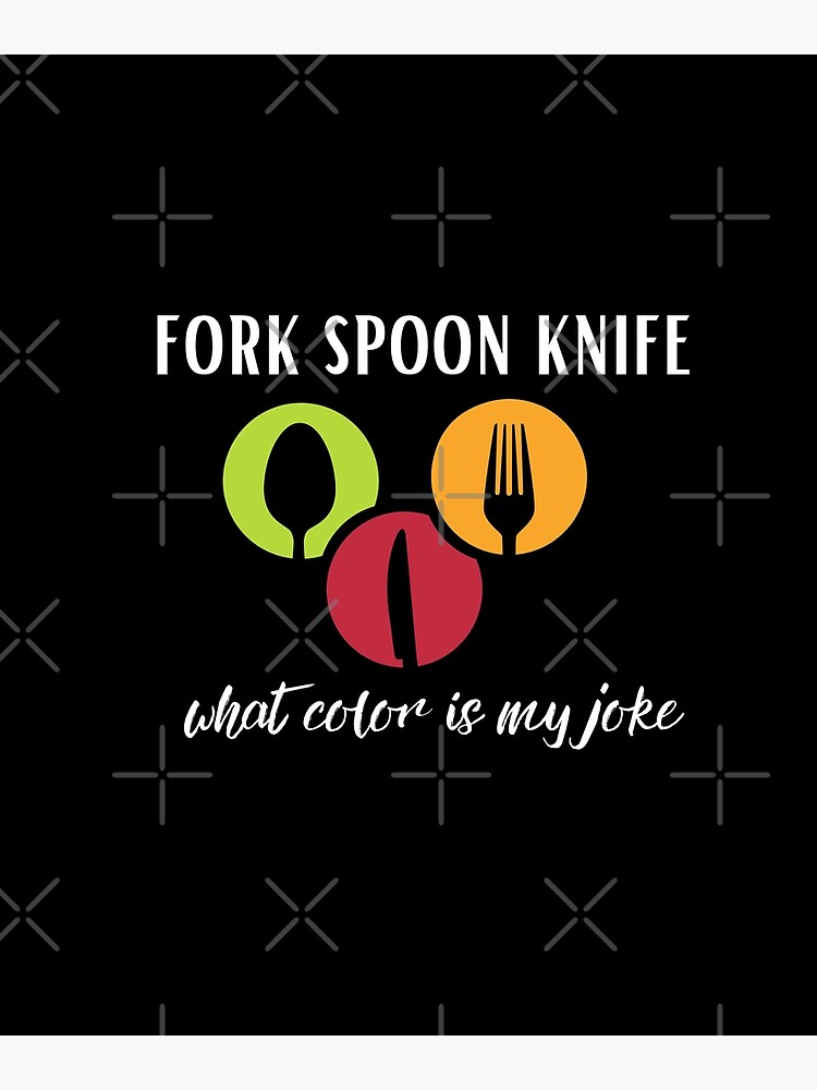 " Fork Spoon Knife What Color Is My Joke ." Poster for Sale by MEDCHEP
