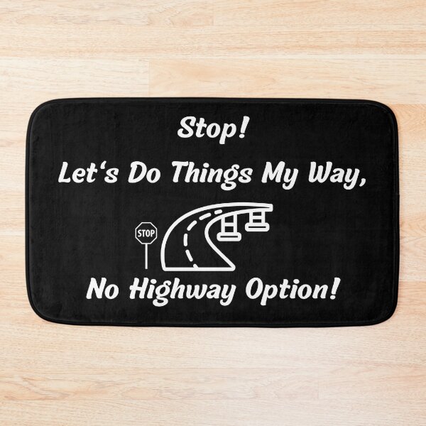 Item preview, Stop! Let's do things my way, no highway option! designed and sold by DaydreamerDzine.