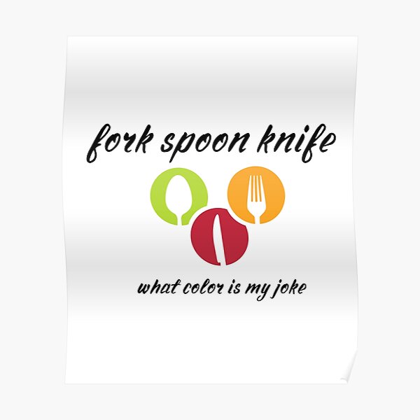 "Fork Spoon Knife What Color Is My Joke ." Poster by MEDCHEP Redbubble