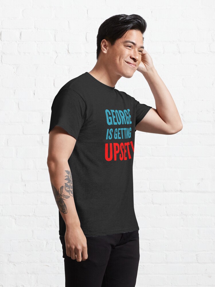 Alternate view of George Is Getting Upset Classic T-Shirt