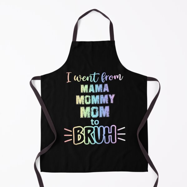 Item preview, I WENT FROM MAMA, MOMMY, MOM TO BRUH FUNNY MOM designed and sold by OverbeeDesigns.