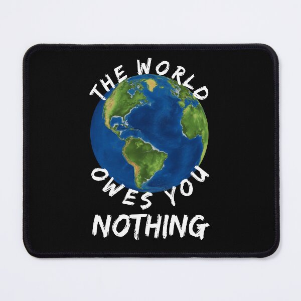 Item preview, The world owes you nothing designed and sold by Recoshet.