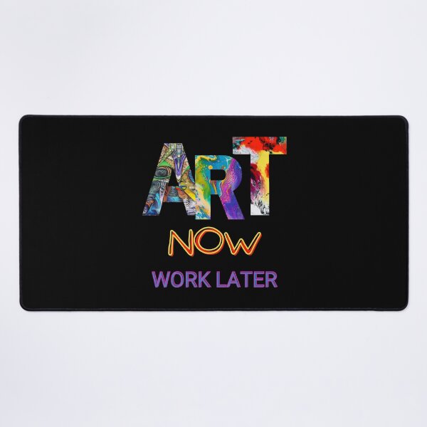 Item preview, art now work later, funny saying, art pun,artists designed and sold by allycat57.