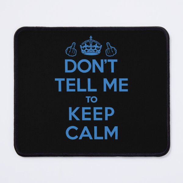 Item preview, Dont Tell Me to Keep Calm (Blue) [Roufxis-Rb] designed and sold by RoufXis.