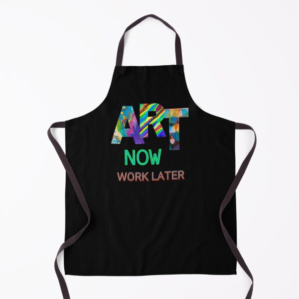 Item preview, art now work later, funny saying, art pun,artists designed and sold by allycat57.
