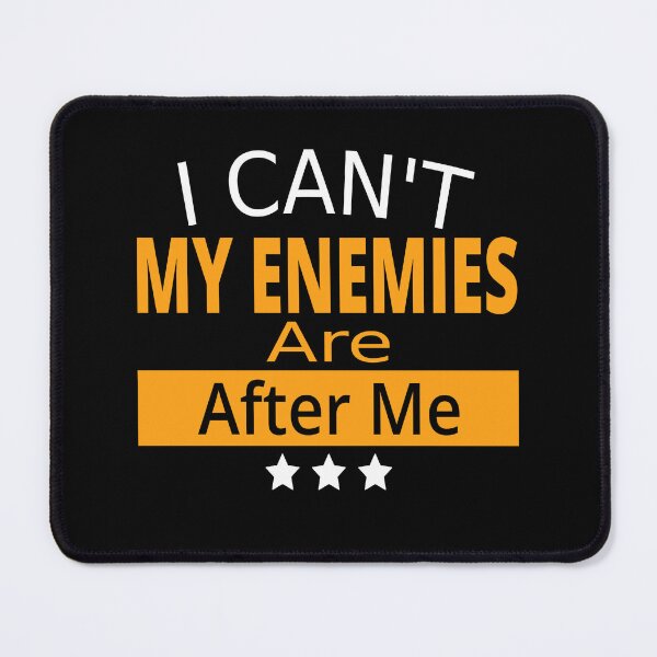 Item preview, I Can't My Enemies Are After Me Funny sarcastic meme designed and sold by YLartist.