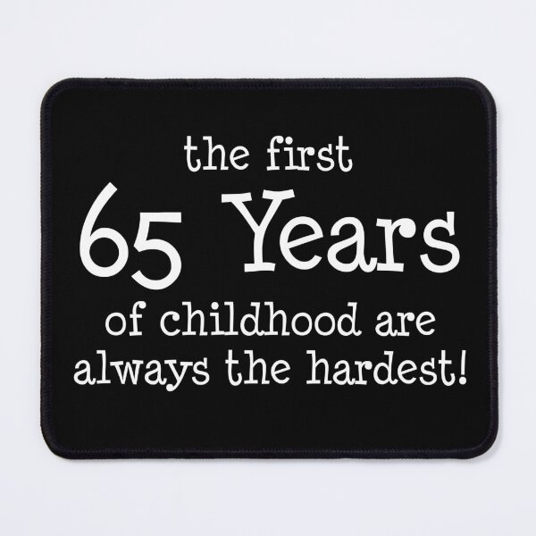Item preview, First 65 Years Of Childhood Are Always The Hardest designed and sold by jaycartoonist.