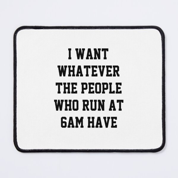 Item preview, funny meme quote I want whatever the people who run at 6am have gift for bff Funny sarcastic Rude Offended saying, boyfriend girlfriend designed and sold by joygift369.