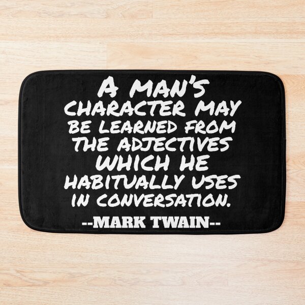 Item preview, A man’s character may be learned from the adjectives which he habitually uses in conversation. - Mark Twain designed and sold by Recoshet.