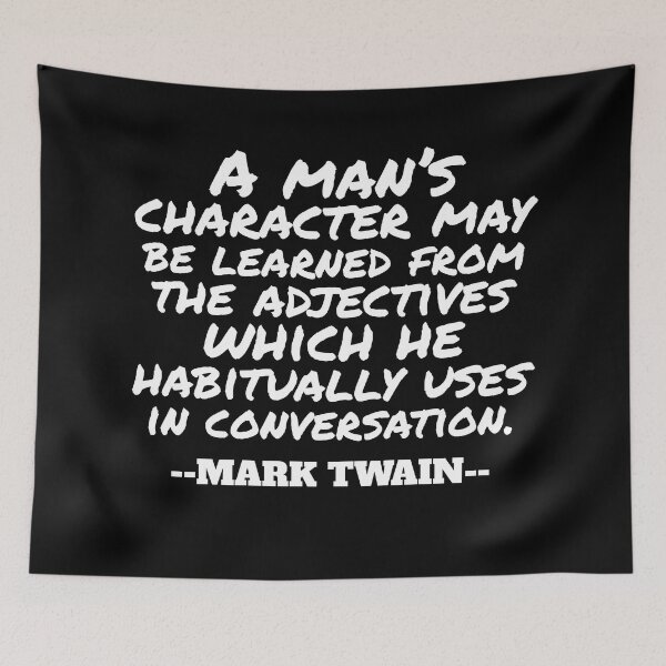 Item preview, A man’s character may be learned from the adjectives which he habitually uses in conversation. - Mark Twain designed and sold by Recoshet.
