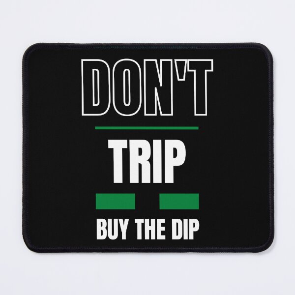 Item preview, Don't TRIP, Buy the DIP! Cryptocurrency designed and sold by Sucryptoz Store.