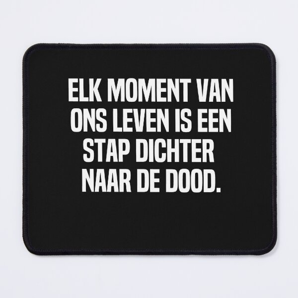 Item preview, Elk Moment Van Ons Leven Is Een Stap Dichter Naar De Dood designed and sold by melshirt-shop.