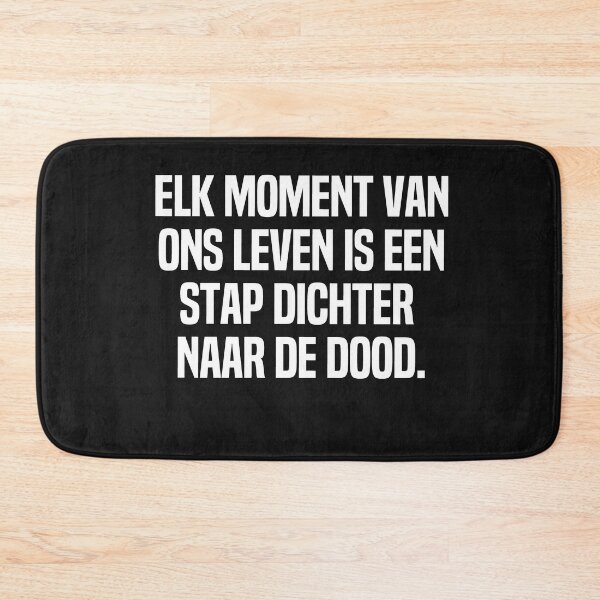 Item preview, Elk Moment Van Ons Leven Is Een Stap Dichter Naar De Dood designed and sold by melshirt-shop.