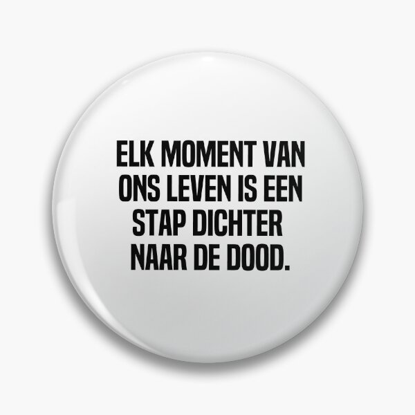 Item preview, Elk Moment Van Ons Leven Is Een Stap Dichter Naar De Dood designed and sold by melshirt-shop.