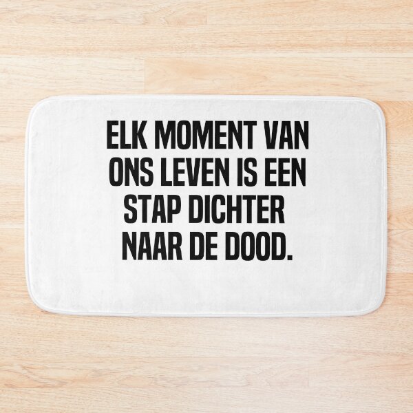 Item preview, Elk Moment Van Ons Leven Is Een Stap Dichter Naar De Dood designed and sold by melshirt-shop.