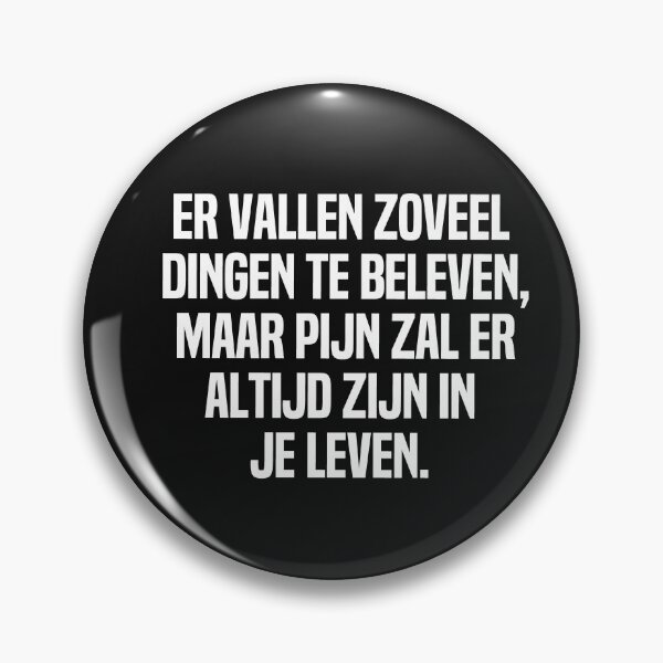 Item preview, Er Vallen Zoveel Dingen Te Beleven Maar Pijn Zal Er Altijd Zijn In Je Leven designed and sold by melshirt-shop.