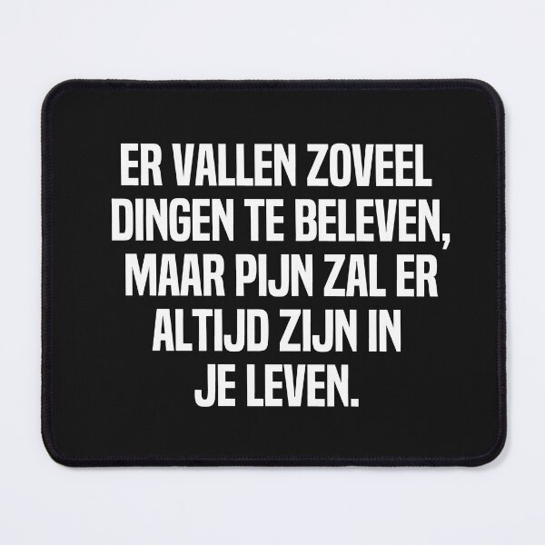 Item preview, Er Vallen Zoveel Dingen Te Beleven Maar Pijn Zal Er Altijd Zijn In Je Leven designed and sold by melshirt-shop.