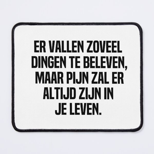 Item preview, Er Vallen Zoveel Dingen Te Beleven Maar Pijn Zal Er Altijd Zijn In Je Leven designed and sold by melshirt-shop.
