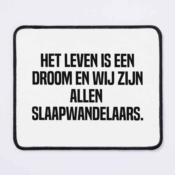 Item preview, Het Leven Is Een Droom En Wij Zijn Allen Slaapwandelaars designed and sold by melshirt-shop.
