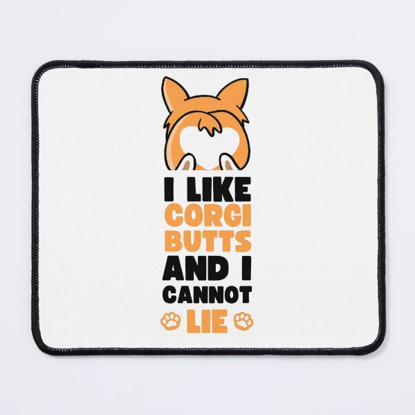 Item preview, I LIKE CORGI BUTTS AND I CANNOT LIE designed and sold by appareltolove.