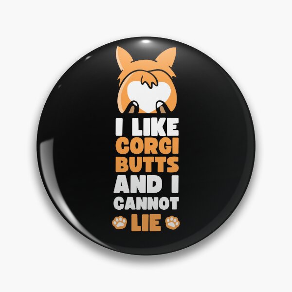 Item preview, I LIKE CORGI BUTTS AND I CANNOT LIE designed and sold by appareltolove.