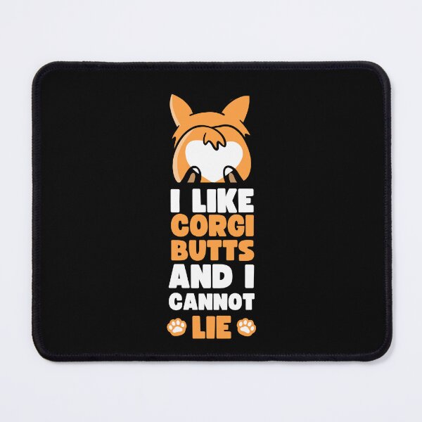 Item preview, I LIKE CORGI BUTTS AND I CANNOT LIE designed and sold by appareltolove.