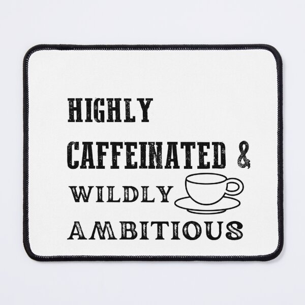 Item preview, Highly caffeinated wildly ambitious designed and sold by SalahStore2004.